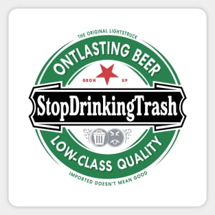 Stop Drinking Trash Imported Sticker